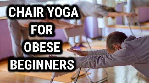 chair yoga for obese beginners|beginner yoga for morbidly obese.